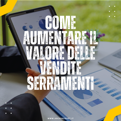 come aumentare il valore delle vendite serramenti
